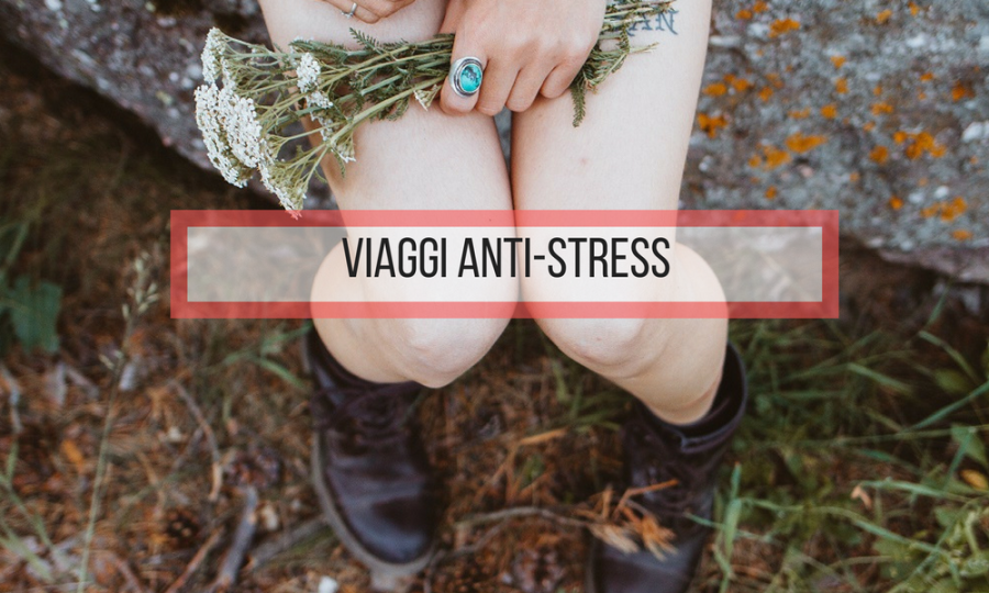 viaggi anti stress